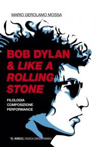 Bob Dylan & Like a Rolling Stone. Filologia composizione performance