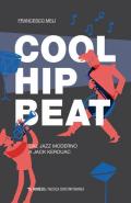 Cool, hip, beat. Dal jazz moderno a Jack Kerouac