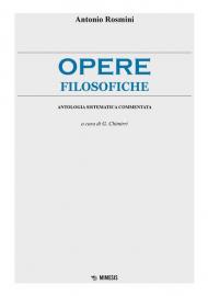 Opere filosofiche. Antologia sistematica commentata