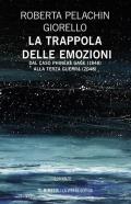 La trappola delle emozioni. Dal caso Phineas Gage (1848) alla terza guerra (2048)