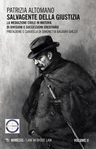 Salvagente della giustizia. Vol. 2: mediazione civile in materia di divisioni e successioni ereditarie, La.