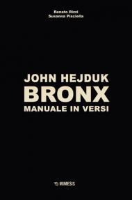 John Hejduk. Bronx. Manuale in versi. Ediz. illustrata