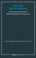 L' incubo delle passioni. Forme e governo della paura dall'antichità all'età contemporanea