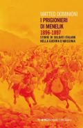 I prigionieri di Menelik 1896-1897. Storie di soldati italiani nella guerra d'Abissinia