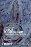 L' «attualità» dell'esperienza di Dante. Un'iniziazione della «Commedia». Nuova ediz.