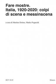 Fare mostre. Italia, 1920-2020: colpi di scena e messinscena