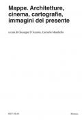 Mappe. Architetture, cinema, cartografie, immagini del presente