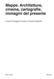 Mappe. Architetture, cinema, cartografie, immagini del presente