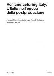 Remanufacturing Italy. L'Italia nell'epoca della postproduzione