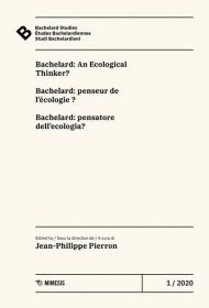 Bachelard Studies-Études Bachelardiennes-Studi Bachelardiani (2020). Vol. 1: Bachelard: An ecological thinker?-Bachelard: penseur de l'écologie?-Bachelard: pensatore dell'ecologia?.