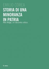 Storia di una minoranza in patria. Alto Adige, un racconto critico