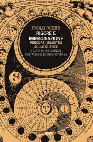 Rigore e immaginazione. Percorsi semiotici sulle scienze