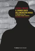 Il grande gioco dell'Orchestra Rossa. Le memorie del capo dei servizi segreti sovietici