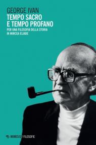 Tempo sacro e tempo profano. Per una filosofia della storia in Mircea Eliade