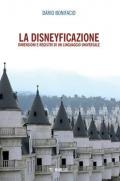 Disneyficazione. Dimensioni e registri di un linguaggio universale (La)