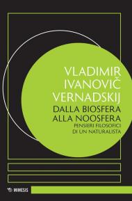 Dalla biosfera alla noosfera. Pensieri filosofici di un naturalista