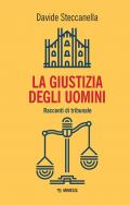 Giustizia degli uomini. Racconti di tribunale (La)