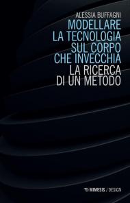 Modellare la tecnologia sul corpo che invecchia. La ricerca di un metodo