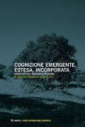 Cognizione emergente, estesa, incorporata. Prospettive multidisciplinari