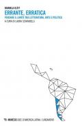 Errante erratica. Pensare il limite tra letteratura, arte e politica