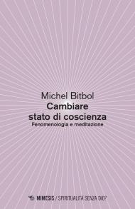 Come cambiare stato di coscienza. Fenomenologia e meditazione