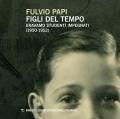 Figli del tempo. Eravamo studenti impegnati (1950-1952)