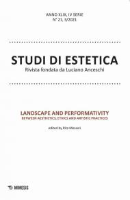 Studi di estetica. Ediz. italiana e inglese (2021). Vol. 3: Landscape and performativity. Between aesthetics, ethics and artistic practices.
