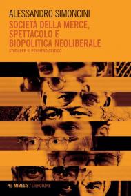 Società della merce, spettacolo e biopolitica neoliberale. Studi per il pensiero critico