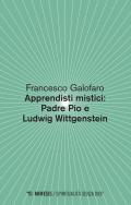 Apprendisti mistici: Padre Pio e Ludwig Wittgenstein
