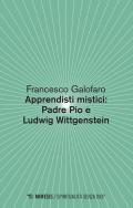 Apprendisti mistici: Padre Pio e Ludwig Wittgenstein