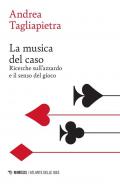 La musica del caso. Ricerche sull'azzardo e il senso del gioco