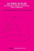 La voce di Else. Dal monologo al dialogo tra psicoanalisi, teatro e letteratura