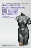 Vulnerabilità come risorsa e valorizzazione della differenza nelle democrazie contemporanee. Profili, giuridici, sociologici ed etico-politici