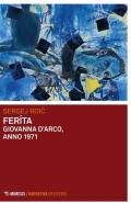 Feríta. Giovanna D'Arco, anno 1971