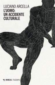 L' uomo: un accidente culturale