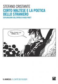 Corto Maltese e la poetica dello straniero. Esplorazioni sull'opera di Hugo Pratt. Nuova ediz.