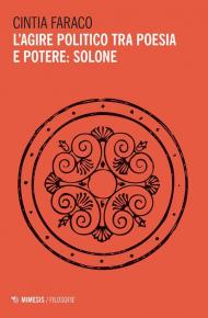 L' agire politico tra poesia e potere: Solone