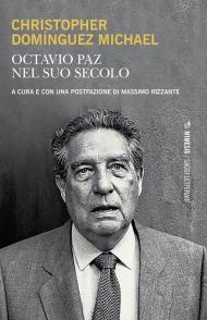 Octavio Paz nel suo secolo