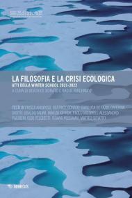 La filosofia e la crisi ecologica. Atti della Winter School 2021-2022