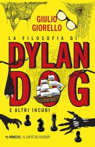 La filosofia di Dylan Dog e altri incubi