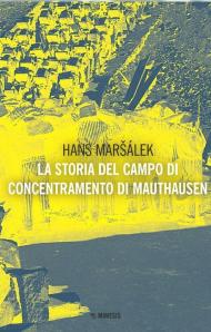 La storia del campo di concentramento di Mauthausen