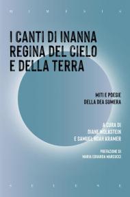 I canti di Inanna regina del cielo e della terra. Miti e poesie della dea sumera