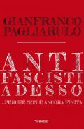 Antifascisti adesso... Perché non è ancora finita