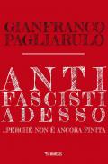 Antifascisti adesso... Perché non è ancora finita