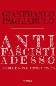 Antifascisti adesso... Perché non è ancora finita