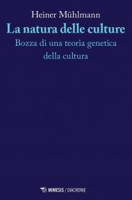 La natura delle culture. Bozza di una teoria genetica della cultura