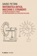 Matematica antica, macchine e strumenti. L’umanesimo matematico a Urbino dal tardo Rinascimento alla rivoluzione galileiana