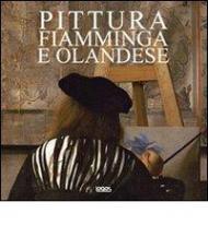 Pittura fiamminga e olandese. Ediz. italiana, spagnola, portoghese e inglese