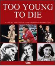 Too young to die. Ediz. italiana e inglese