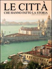 Le città che hanno fatto la storia